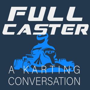 Full Caster Podcast - A Karting Conversation by Mike Smith & Derek Esquibel