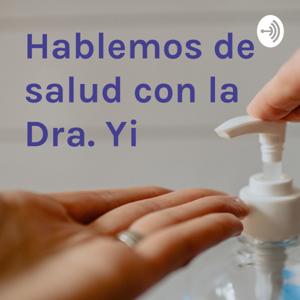 Hablemos de salud con la Dra. Yi