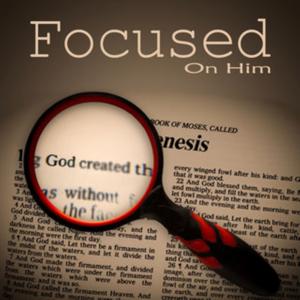 Focused on Him Podcast