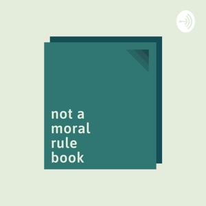 Not A Moral Rule Book