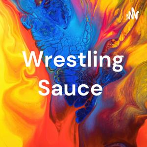 Wrestling Sauce