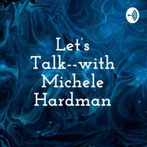 Let's Talk--with Michele Hardman