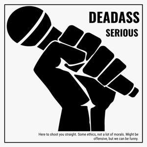 Deadass Serious Podcast