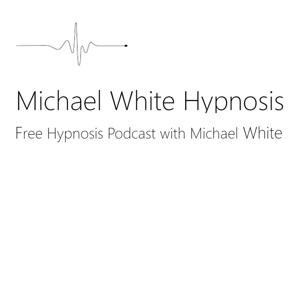 Free Hypnosis Podcast with Michael White