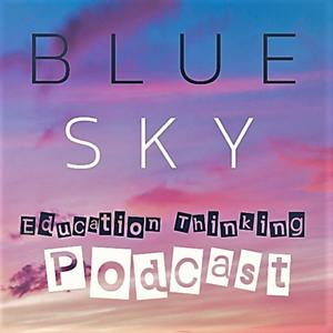 BlueSky Education Thinking Podcast