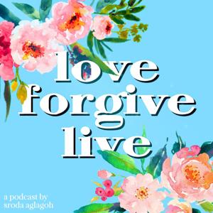Love, Forgive, Live