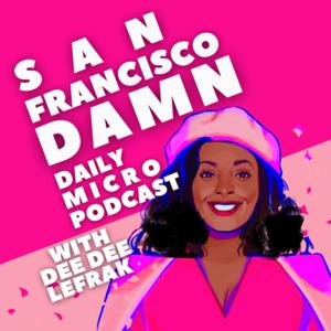 San Francisco Damn Podcast with Dee Dee Damn