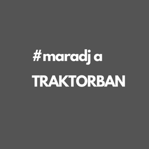 #maradjatraktorban - Élet a mezőgazdaságban