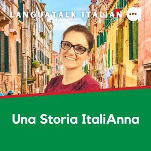 LanguaTalk Italian: Una Storia ItaliAnna | Italian podcast for intermediate learners. by LanguaTalk Italian