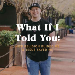 What If I Told You: How Religion Ruined Me & Jesus Saved Me