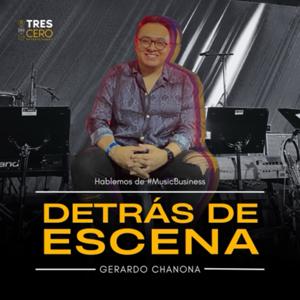 Detrás de Escena con Gerardo Chanona