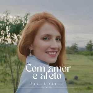 Com amor e afeto por Paollà Yáelli