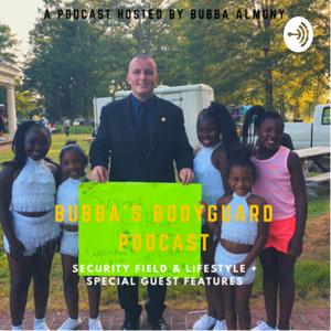 Bubba’s Bodyguard Podcast