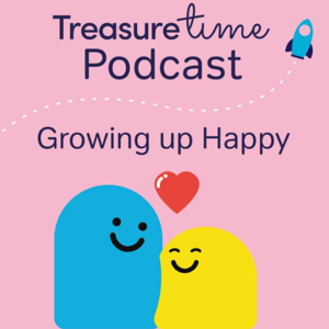 Treasure Time Podcast: Growing Up Happy