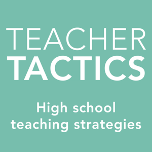 Teacher Tactics: High school teaching strategies