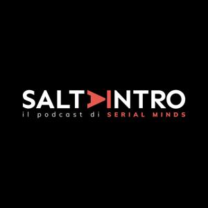 SALTA INTRO - Il podcast di Serial Minds by Salta Intro