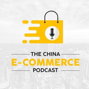 The China Ecommerce Podcast