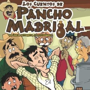 Los Cuentos de Pancho Madrigal by Pancho Madrigal®