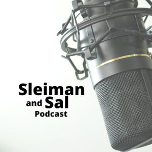 Sleiman and Sal Podcast