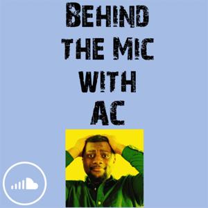Behind the Mic with AC