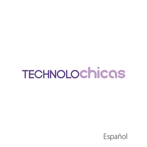 TECHNOLOchicas: jóvenes Latinas creando tecnología (video) by NCWIT y Televisa Foundation