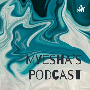 Myesha’s Podcast