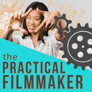 The Practical Filmmaker by The Practical Filmmaker