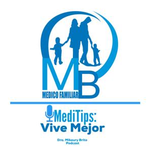 MediTips: Vive Mejor. Dra. Mikaury Brito