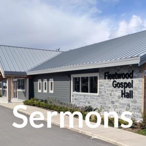 Fleetwood Gospel Hall Sermons