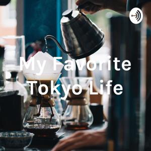 My Favorite Tokyo Life