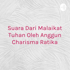 Suara Dari Malaikat Tuhan Oleh Anggun Charisma Ratika