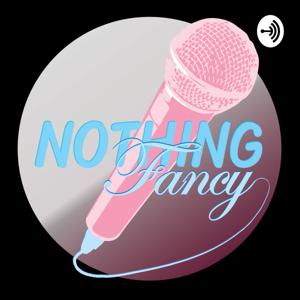 The Nothing Fancy Podcast