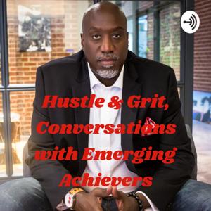 Hustle & Grit, Conversations with Emerging Achievers