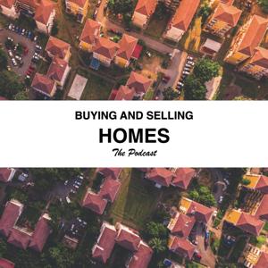 Buying And Selling Homes: The Podcast