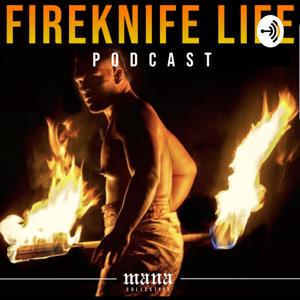 Fireknife Life Podcast