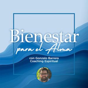 Bienestar para el Alma con Gonzalo Barrera