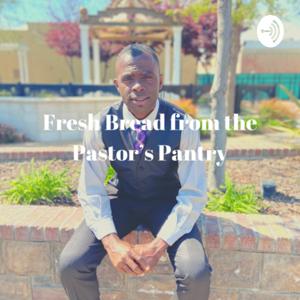 Fresh Bread from the Pastor’s Pantry