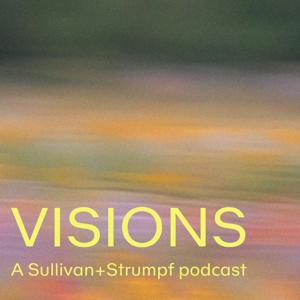 Visions: A Sullivan+Strumpf Podcast