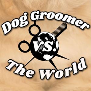 Dog Groomer vs. The World