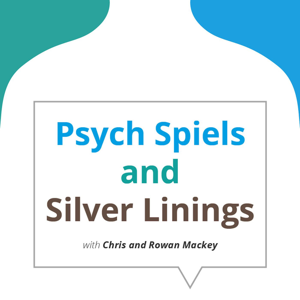 Psych Spiels and Silver Linings