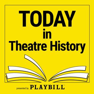 Today in Theatre History, presented by Playbill