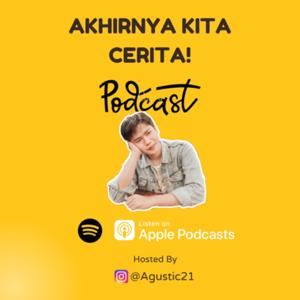 Podcast Akhirnya Kita Cerita!