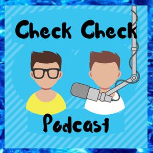 Check Check Podcast