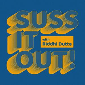 Suss It Out! with Riddhi Dutta