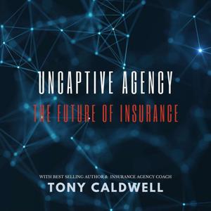 Uncaptive Agency: The Future of Insurance