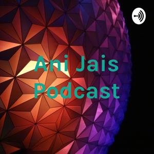 Ani Jais Podcast