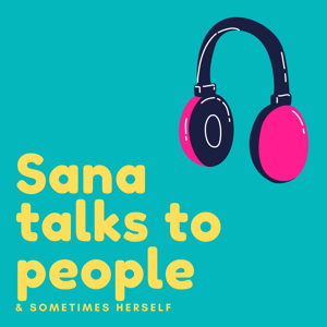 Sana Talks to People & Sometimes Herself