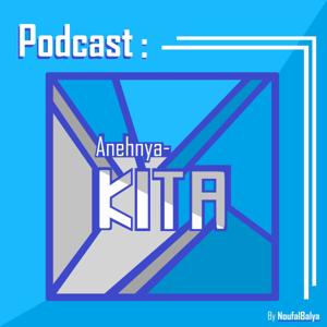 Anehnya KITA