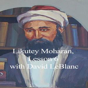 Likutey Moharan, Lesson 6 with David LeBlanc