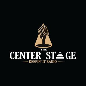 The Center Stage on Keepin' It Radio